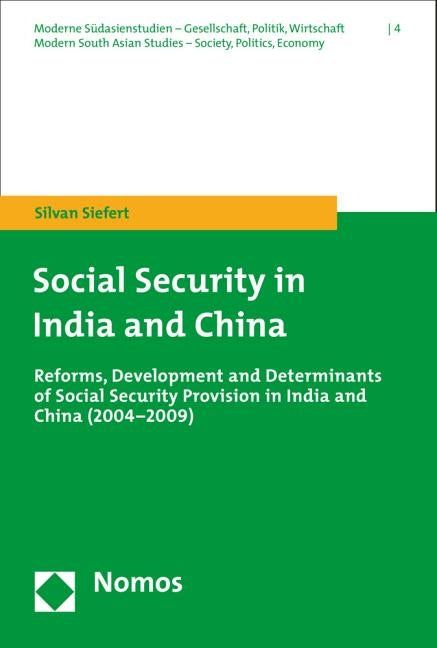 Social Security in India and China: Reforms, Development and Determinants of Social Security Provision in India and China (2004-2009) by Siefert, Silvan