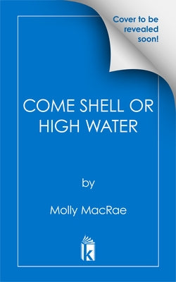 Come Shell or High Water by MacRae, Molly