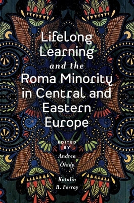 Lifelong Learning and the Roma Minority in Central and Eastern Europe by Óhidy, Andrea