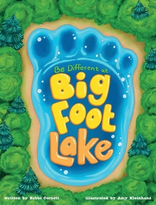 Be Different at Bigfoot Lake by Cornett, Bobbi