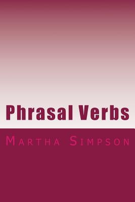 Phrasal Verbs: 175 Of The Best by Simpson, Martha