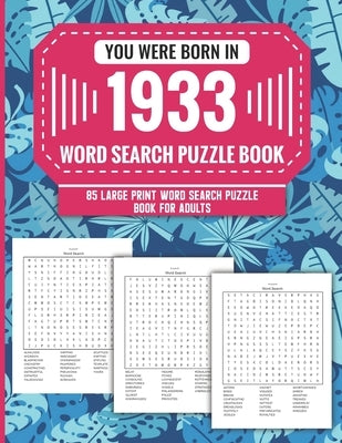 You Were Born In 1933: Word Search Puzzle Book For Adults: Large Print 85 Word Search Puzzles For Seniors And All Others Puzzle Fans With Sol by Publication, A. D. Zuva Parlan