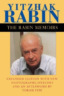 The Rabin Memoirs, Expanded Edition with Recent Speeches, New Photographs, and an Afterword by Rabin, Yitzhak