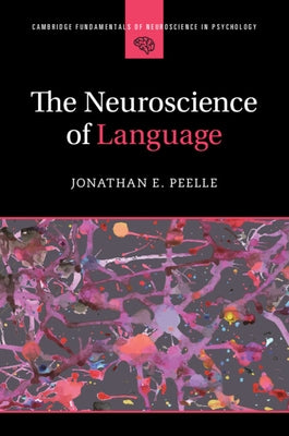 The Neuroscience of Language by Peelle, Jonathan E.