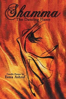 Shamma: The Dancing Flame by Ashraf, Esma