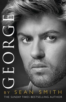 George: A Memory of George Michael by Smith, Sean