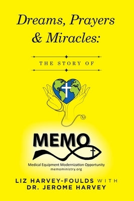 Dreams, Prayers & Miracles: The Story of MEMO by Harvey-Foulds, Liz