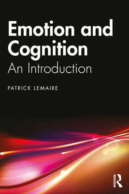 Emotion and Cognition: An Introduction by Lemaire, Patrick