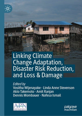 Linking Climate Change Adaptation, Disaster Risk Reduction, and Loss & Damage by Wijenayake, Vositha
