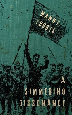 A Simmering Dissonance by Torres, Manny