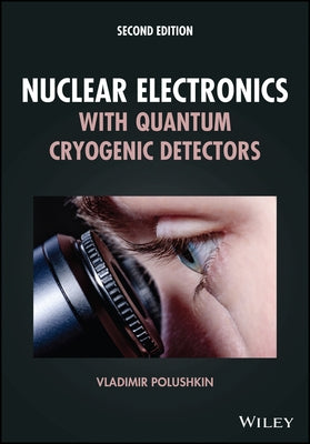 Nuclear Electronics with Quantum Cryogenic Detectors by Polushkin, Vladimir