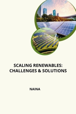 Scaling Renewables: Challenges & Solutions by Naina