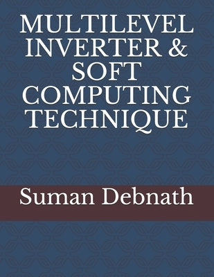 Multilevel Inverter & Soft Computing Technique by Ray, Rup Narayan