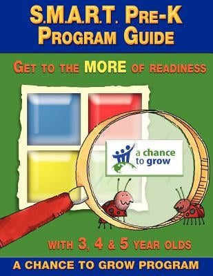 S.M.A.R.T. Pre-K Program Guide: Get to the MORE of Readiness by Smythe, Cheryl