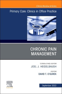 Chronic Pain Management, an Issue of Primary Care: Clinics in Office Practice: Volume 49-3 by O'Gurek, David