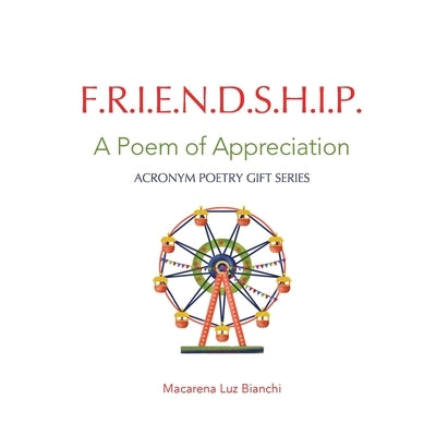 Friendship: A Poem of Appreciation by Bianchi, Macarena Luz