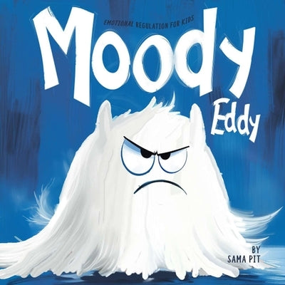 Emotional Regulation For Kids - Moody Eddy: Managing Emotions - A Haunted House of Feelings by Pit, Sama