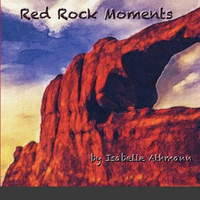 Red Rock Moments by Athmann, Isabelle