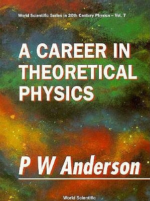 A Career in Theoretical Physics by Anderson, Philip W.