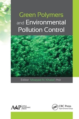 Green Polymers and Environmental Pollution Control by Khalaf, Moayad N.