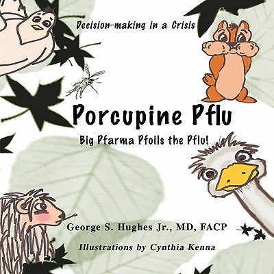 Porcupine Pflu: Decision-making in a Crisis by George S. Hughes, Facp, Jr.