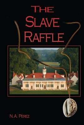The Slave Raffle by Perez, N. A.