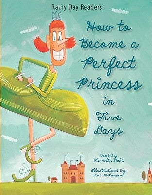 How to Become a Perfect Princess in Five Days by Dube, Pierrette