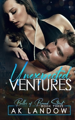 Unexpected Ventures: Belles of Broad Street Book 3 by Landow, Ak