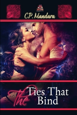 The Ties that Bind by Mandara, C. P.