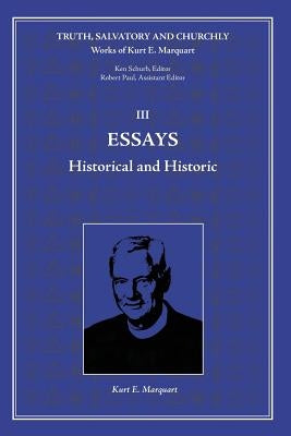 Essay: Historical and Historic by Marquart, Kurt E.