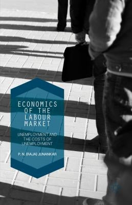 Economics of the Labour Market: Unemployment, Long-Term Unemployment and the Costs of Unemployment by Junankar