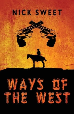 Ways of the West by Sweet, Nick