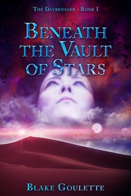 Beneath the Vault of Stars by Goulette, Blake