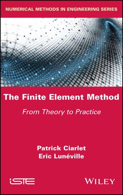 The Finite Element Method: From Theory to Practice by Ciarlet, Patrick