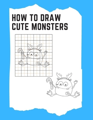 How to Draw Cute Monsters: Learn To Draw For Kids Ages 6-9 Cute Monsters by Viriyachaipong, Kitdanai