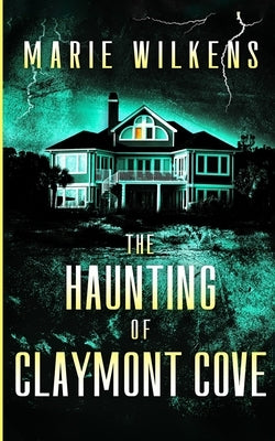 The Haunting of Claymont Cove by Wilkens, Marie