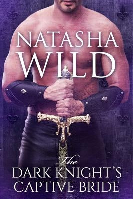 The Dark Knight's Captive Bride by Wild, Natasha