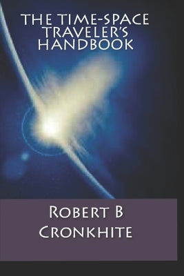 The Time-Space Traveler's Handbook by Cronkhite, Robert B.
