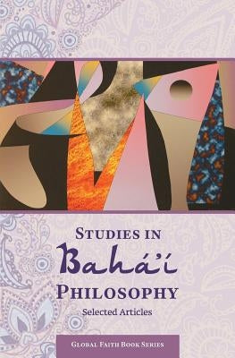 Studies in Baha'i Philosophy: Selected Articles by Rosen, Harold