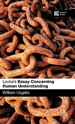 Locke's 'Essay Concerning Human Understanding': A Reader's Guide by Uzgalis, William