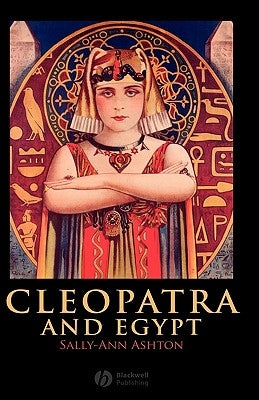 Cleopatra and Egypt by Ashton, Sally-Ann