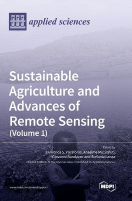 Sustainable Agriculture and Advances of Remote Sensing (Volume 1) by Paraforos, Dimitrios S.