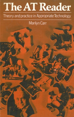 The at Reader: The Theory and Practice of Appropriate Technology by Carr, Marilyn