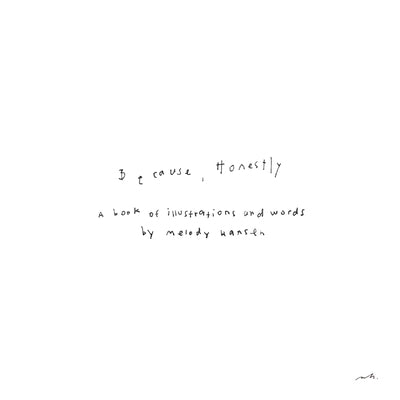 Because, Honestly: The Book by Hansen, Melody