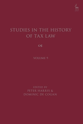 Studies in the History of Tax Law, Volume 9 by Cogan, Dominic de