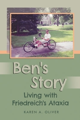 Ben's Story: Living with Friedreich's Ataxia by Oliver, Karen A.