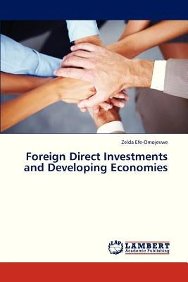 Foreign Direct Investments and Developing Economies by Efe-Omojevwe Zelda