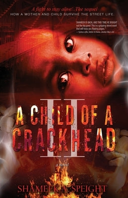 A Child of A CRACKHEAD II by Speight, Shameek A.