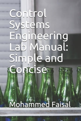 Control Systems Engineering Lab Manual: Simple and Concise by Faisal, Mohammed