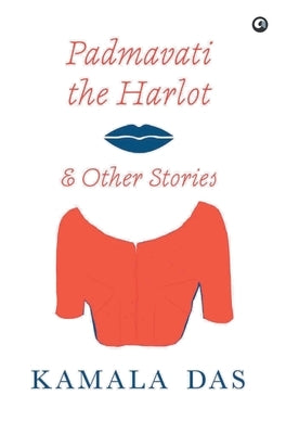 Padmavati the Harlot & Other Stories by Das, Kamala